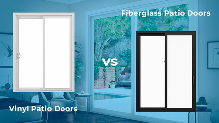 Fiberglass Patio Doors VS Vinyl Patio Doors